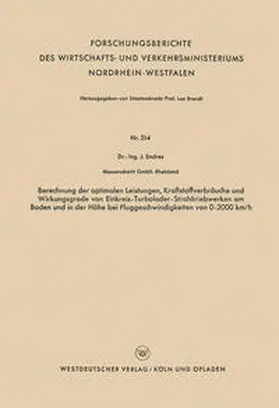 Endres |  Berechnung der optimalen Leistungen, Kraftstoffverbräuche und Wirkungsgrade von Einkreis-Turbolader-Strahltriebwerken am Boden und in der Höhe bei Fluggeschwindigkeiten von 0–2000 km/h | eBook | Sack Fachmedien