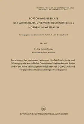 Endres |  Berechnung der optimalen Leistungen, Kraftstoffverbräuche und Wirkungsgrade von Luftfahrt-Gasturbinen-Triebwerken am Boden und in der Höhe bei Fluggeschwindigkeiten von 0–2000 km/h und vorgegebenen Düsenausströmgeschwindigkeiten | eBook | Sack Fachmedien