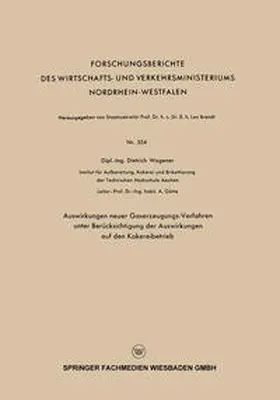 Wagener |  Auswirkungen neuer Gaserzeugungs-Verfahren unter Berücksichtigung der Auswirkungen auf den Kokereibetrieb | eBook | Sack Fachmedien
