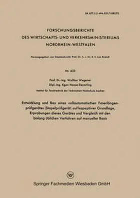 Wegener |  Entwicklung und Bau eines vollautomatischen Faserlängenprüfgerätes (Stapelprüfgerät) auf kapazitiver Grundlage, Erprobungen dieses Gerätes und Vergleich mit den bislang üblichen Verfahren auf manueller Basis | eBook | Sack Fachmedien