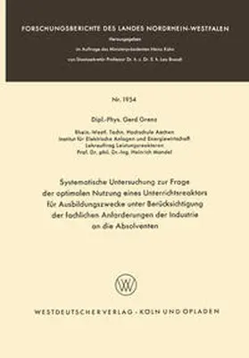 Grenz |  Systematische Untersuchung zur Frage der optimalen Nutzung eines Unterrichtsreaktors für Ausbildungszwecke unter Berücksichtigung der fachlichen Anforderungen der Industrie an die Absolventen | eBook | Sack Fachmedien