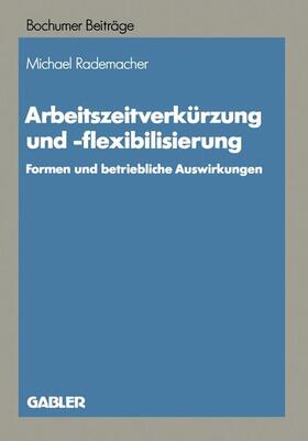 Rademacher | Rademacher, M: Arbeitszeitverkürzung und -flexibilisierung | Buch | 978-3-663-05168-8 | sack.de