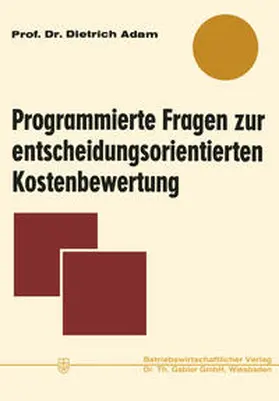Adam |  Programmierte Fragen zur entscheidungsorientierten Kostenbewertung | eBook | Sack Fachmedien