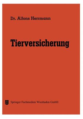 Herrmann | Herrmann, A: Tierversicherung | Buch | 978-3-663-05216-6 | sack.de