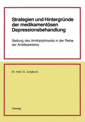 Jungkunz |  Strategien und Hintergründe der medikamentösen Depressionsbehandlung | Buch |  Sack Fachmedien