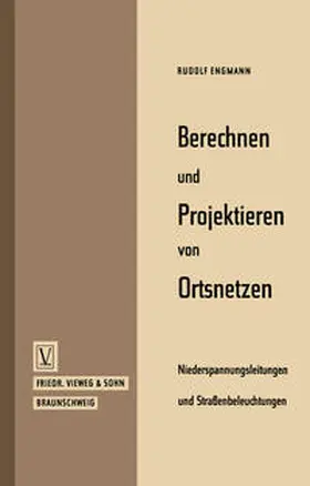 Engmann | Berechnen und Projektieren von Ortsnetzen, Niederspannungsleitungen und Straßenbeleuchtungen | E-Book | www.sack.de