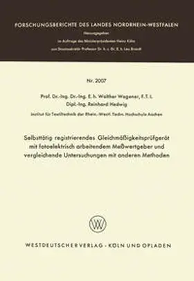 Wegener |  Selbsttätig registrierendes Gleichmäßigkeitsprüfgerät mit fotoelektrisch arbeitendem Meßwertgeber und vergleichende Untersuchungen mit anderen Methoden | eBook | Sack Fachmedien