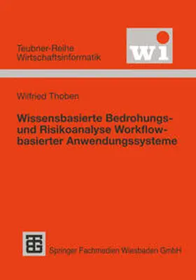 Thoben |  Wissensbasierte Bedrohungs- und Risikoanalyse Workflow-basierter Anwendungssysteme | eBook | Sack Fachmedien