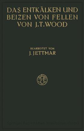 Wood | Das Entkälken und Beizen der Felle und Häute | Buch | 978-3-663-06006-2 | sack.de