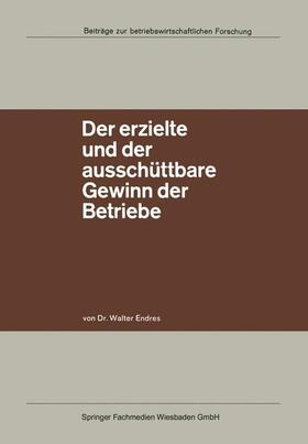 Endres | Endres, W: Der erzielte und der ausschüttbare Gewinn der Bet | Buch | 978-3-663-06042-0 | sack.de
