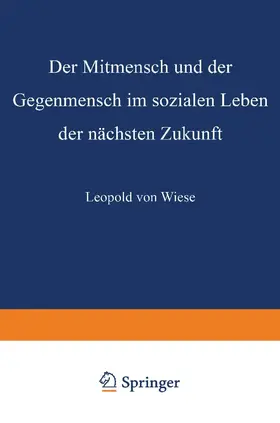 von Wiese |  Der Mitmensch und der Gegenmensch im sozialen Leben der nächsten Zukunft | Buch |  Sack Fachmedien