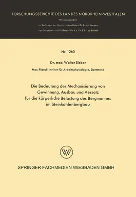 Sieber |  Die Bedeutung der Mechanisierung von Gewinnung, Ausbau und Versatz für die körperliche Belastung des Bergmannes im Steinkohlenbergbau | Buch |  Sack Fachmedien