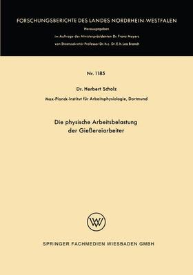 Scholz |  Scholz, H: Die physische Arbeitsbelastung der Gießereiarbeit | Buch |  Sack Fachmedien