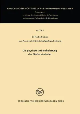 Scholz | Die physische Arbeitsbelastung der Gießereiarbeiter | Buch | 978-3-663-06116-8 | www.sack.de