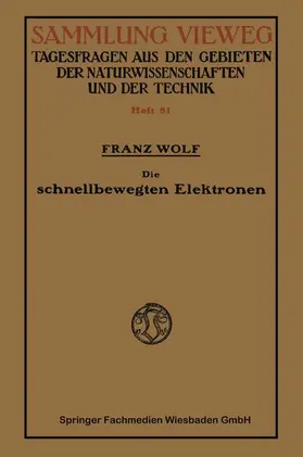 Wolf |  Die schnellbewegten Elektronen | Buch |  Sack Fachmedien