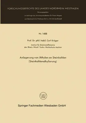Kröger |  Anlagerung von Äthylen an Steinkohlen (Steinkohlenalkylierung) | Buch |  Sack Fachmedien