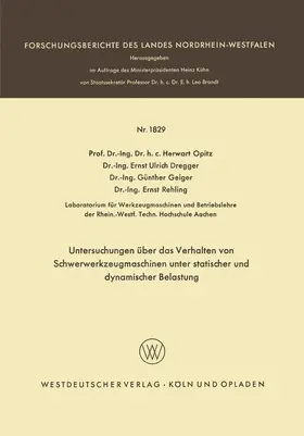 Opitz / Rehling / Dregger |  Untersuchungen über das Verhalten von Schwerwerkzeugmaschinen unter statischer und dynamischer Belastung | Buch |  Sack Fachmedien