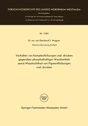 Wagner |  Verhalten von Komplexfärbungen und -drucken gegenüber phosphathaltigen Waschmitteln sowie Waschechtheit von Pigmentfärbungen und -drucken | Buch |  Sack Fachmedien