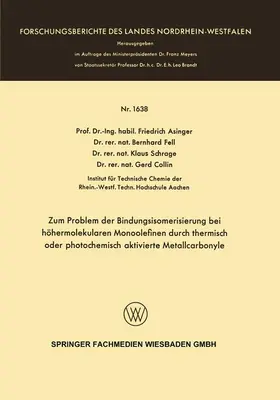 Asinger / Fell / Schrage |  Zum Problem der Bindungsisomerisierung bei höhermolekularen Monoolefinen durch thermisch oder photochemisch aktivierte Metallcarbonyle | Buch |  Sack Fachmedien