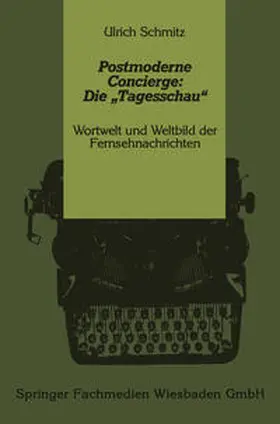 Schmitz |  Postmoderne Concierge: Die "Tagesschau" | eBook | Sack Fachmedien