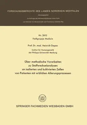 Oepen | Über methodische Vorarbeiten zu Stoffwechselanalysen an isolierten und kultivierten Zellen von Patienten mit erblichen Alterungsprozessen | E-Book | www.sack.de