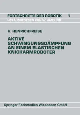Henrichfreise |  Aktive Schwingungsdämpfung an einem elastischen Knickarmroboter | eBook | Sack Fachmedien