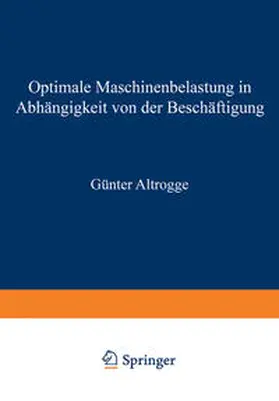 Altrogge |  Optimale Maschinenbelastung in Abhängigkeit von der Beschäftigung | eBook | Sack Fachmedien