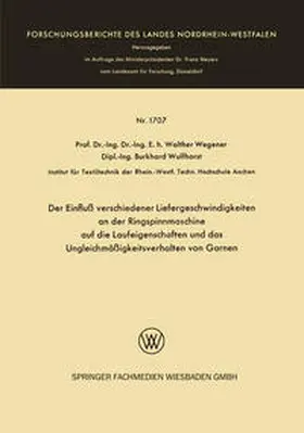 Wegener |  Der Einfluß verschiedener Liefergeschwindigkeiten an der Ringspinnmaschine auf die Laufeigenschaften und das Ungleichmäßigkeitsverhalten von Garnen | eBook | Sack Fachmedien