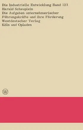 Scheuplein |  Die Aufgaben unternehmerischer Führungskräfte und ihre Förderung | eBook | Sack Fachmedien