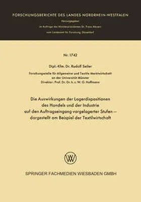 Seiler | Die Auswirkungen der Lagerdispositionen des Handels und der Industrie auf den Auftragseingang vorgelagerter Stufen — dargestellt am Beispiel der Textilwirtschaft | E-Book | www.sack.de