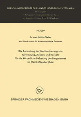 Sieber |  Die Bedeutung der Mechanisierung von Gewinnung, Ausbau und Versatz für die körperliche Belastung des Bergmannes im Steinkohlenbergbau | eBook | Sack Fachmedien