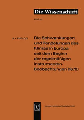 Rudloff |  Die Schwankungen und Pendelungen des Klimas in Europa seit dem Beginn der regelmässigen Instrumenten-Beobachtungen (1670) | eBook | Sack Fachmedien