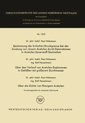 Hölemann | Bestimmung der kritischen Druckgrenze bei der Zündung von reinem Acetylen durch Detonationen in Acetylen-Sauerstoff-Gemischen. Über den Verlauf von Acetylen-Explosionen in Gefäßen mit größerem Durchmesser. Über die Dichte von flüssigem Acetylen | E-Book | www.sack.de