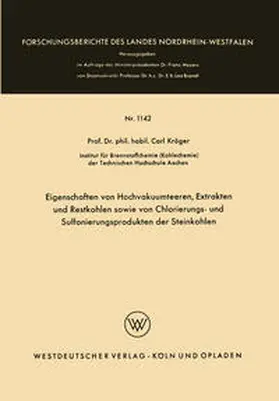 Kröger |  Eigenschaften von Hochvakuumteeren, Extrakten und Restkohlen sowie von Chlorierungs- und Sulfonierungsprodukten der Steinkohlen | eBook | Sack Fachmedien