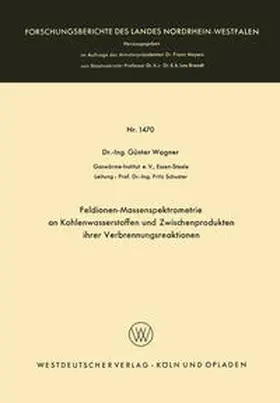 Wagner |  Feldionen-Massenspektrometrie an Kohlenwasserstoffen und Zwischenprodukten ihrer Verbrennungsreaktionen | eBook | Sack Fachmedien