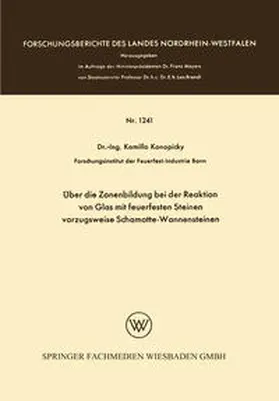 Konopicky |  Über die Zonenbildung bei der Reaktion von Glas mit feuerfesten Steinen, vorzugsweise Schamotte-Wannensteinen | eBook | Sack Fachmedien