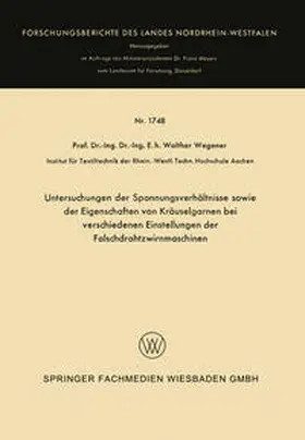 Wegener | Untersuchungen der Spannungsverhältnisse sowie der Eigenschaften von Kräuselgarnen bei verschiedenen Einstellungen der Falschdrahtzwirnmaschinen | E-Book | www.sack.de