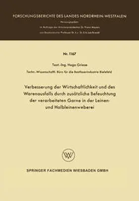 Griese | Verbesserung der Wirtschaftlichkeit und des Warenausfalls durch zusätzliche Befeuchtung der verarbeiteten Garne in der Leinen- und Halbleinenweberei | E-Book | www.sack.de