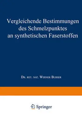 Bubser |  Vergleichende Bestimmungen des Schmelzpunktes an synthetischen Faserstoffen | eBook | Sack Fachmedien
