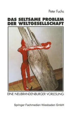 Fuchs | Das seltsame Problem der Weltgesellschaft | E-Book | www.sack.de