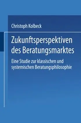 Kolbeck |  Zukunftsperspektiven des Beratungsmarktes | eBook | Sack Fachmedien