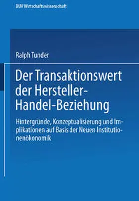 Tunder |  Der Transaktionswert der Hersteller-Handel-Beziehung | eBook | Sack Fachmedien