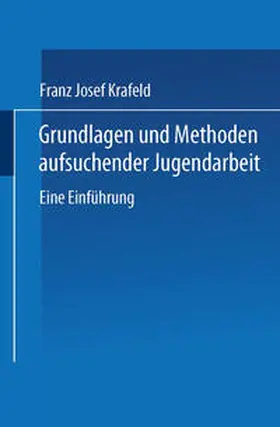 Krafeld |  Grundlagen und Methoden aufsuchender Jugendarbeit | eBook | Sack Fachmedien