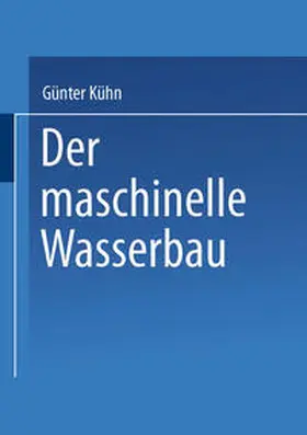 Kühn |  Der maschinelle Wasserbau | eBook | Sack Fachmedien