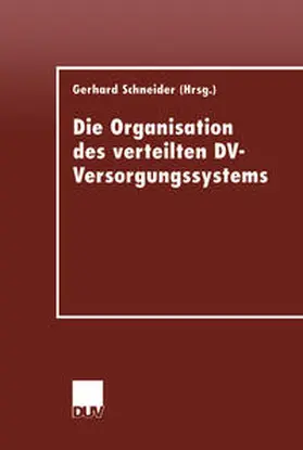 Schneider | Die Organisation des verteilten DV-Versorgungssystems | E-Book | sack.de