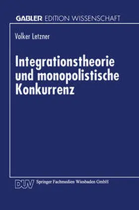 Integrationstheorie und monopolistische Konkurrenz | E-Book | www.sack.de