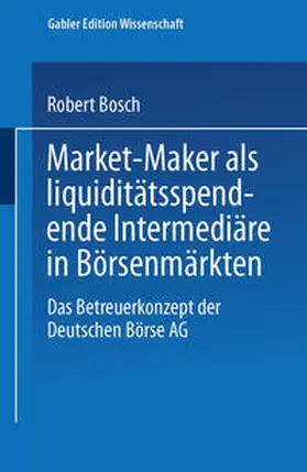 Bosch |  Market-Maker als liquiditätsspendende Intermediäre in Börsenmärkten | eBook | Sack Fachmedien