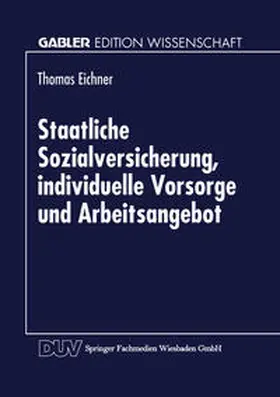 Staatliche Sozialversicherung, individuelle Vorsorge und Arbeitsangebot | E-Book | www.sack.de