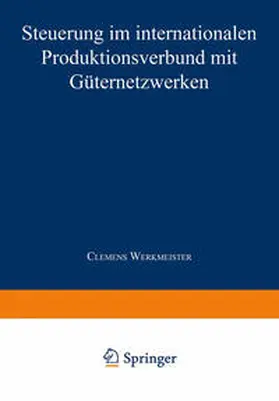  Steuerung im internationalen Produktionsverbund mit Güternetzwerken | eBook | Sack Fachmedien
