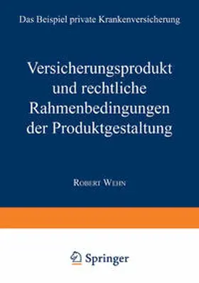Wehn | Versicherungsprodukt und rechtliche Rahmenbedingungen der Produktgestaltung | E-Book | www.sack.de